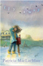 Fly Away, by Patricia MacLachlan
